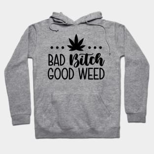 Bad Bitch Good Weed Hoodie